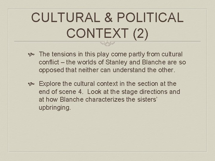 CULTURAL & POLITICAL CONTEXT (2) The tensions in this play come partly from cultural CULTURAL & POLITICAL CONTEXT (2) The tensions in this play come partly from cultural