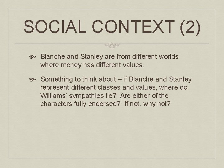 SOCIAL CONTEXT (2) Blanche and Stanley are from different worlds where money has different SOCIAL CONTEXT (2) Blanche and Stanley are from different worlds where money has different