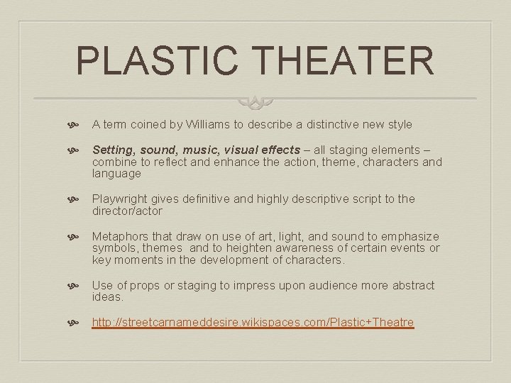 PLASTIC THEATER A term coined by Williams to describe a distinctive new style Setting, PLASTIC THEATER A term coined by Williams to describe a distinctive new style Setting,
