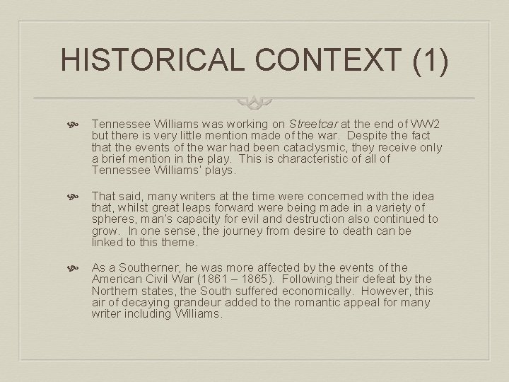 HISTORICAL CONTEXT (1) Tennessee Williams was working on Streetcar at the end of WW HISTORICAL CONTEXT (1) Tennessee Williams was working on Streetcar at the end of WW