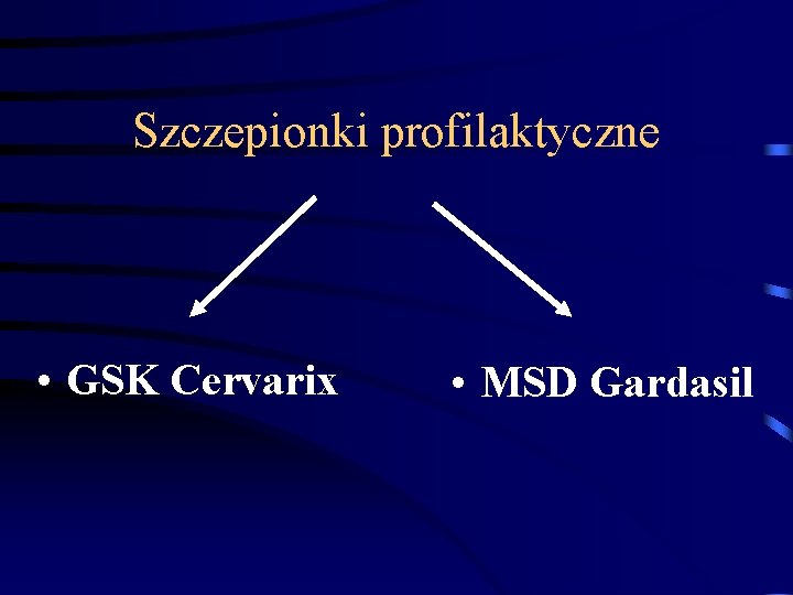 Szczepionki profilaktyczne • GSK Cervarix • MSD Gardasil Szczepionki profilaktyczne • GSK Cervarix • MSD Gardasil