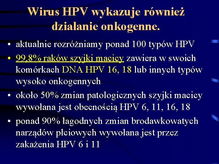 Wirus HPV wykazuje również działanie onkogenne. • aktualnie rozróżniamy ponad 100 typów HPV •