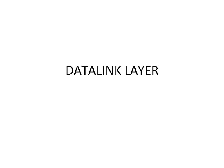 DATALINK LAYER 