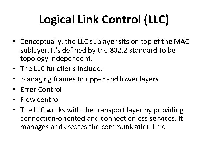 Logical Link Control (LLC) • Conceptually, the LLC sublayer sits on top of the