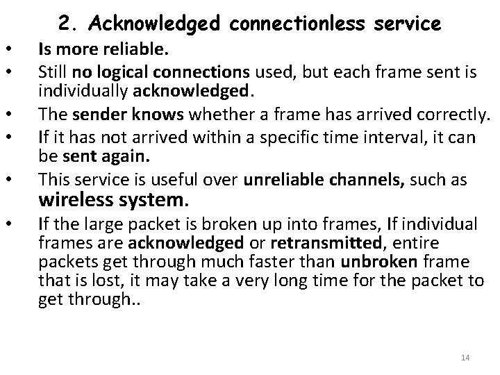  • • • 2. Acknowledged connectionless service Is more reliable. Still no logical