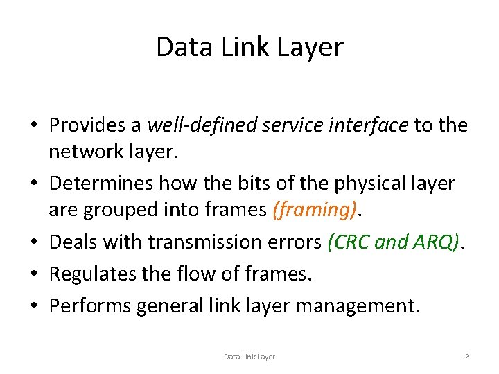 Data Link Layer • Provides a well-defined service interface to the network layer. •