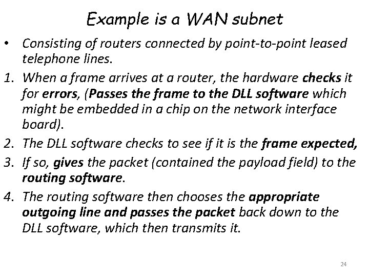 Example is a WAN subnet • Consisting of routers connected by point-to-point leased telephone