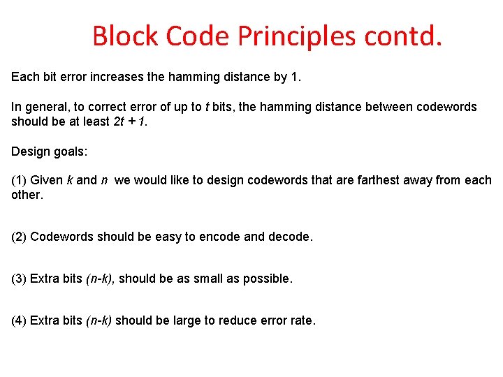 Block Code Principles contd. Each bit error increases the hamming distance by 1. In