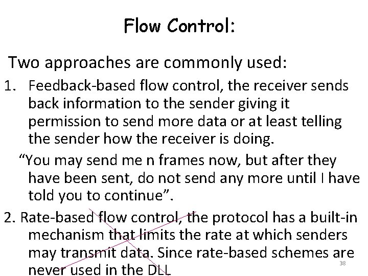 Flow Control: Two approaches are commonly used: 1. Feedback-based flow control, the receiver sends