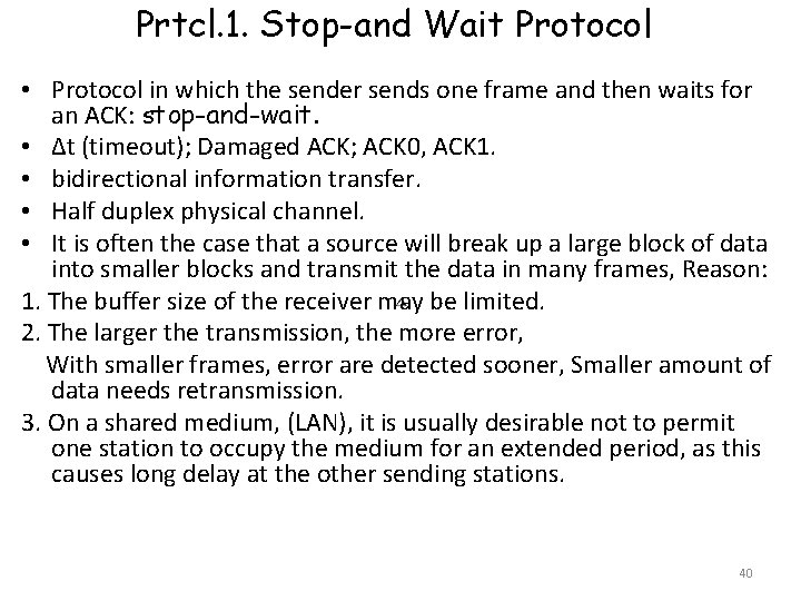 Prtcl. 1. Stop-and Wait Protocol • Protocol in which the sender sends one frame