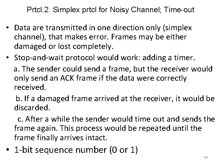 Prtcl. 2. Simplex prtcl for Noisy Channel; Time-out • Data are transmitted in one