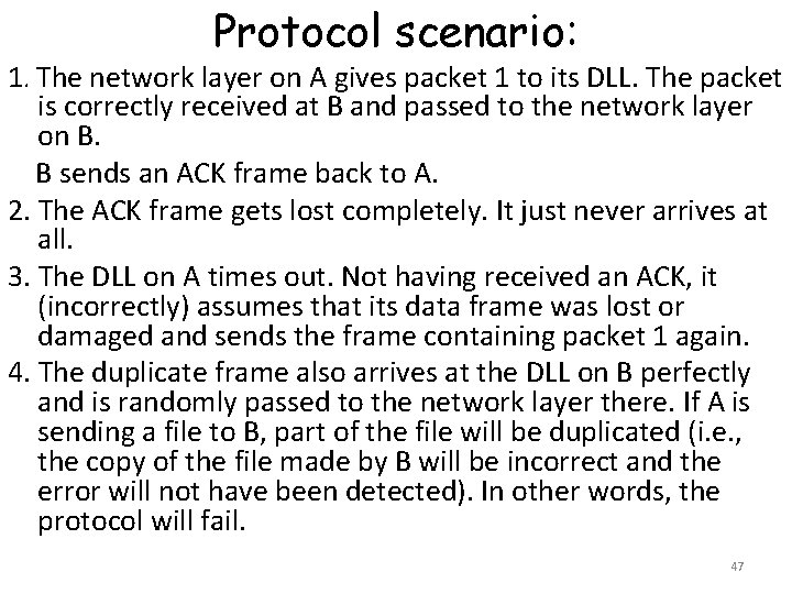 Protocol scenario: 1. The network layer on A gives packet 1 to its DLL.