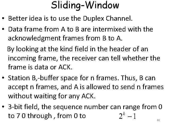 Sliding-Window • Better idea is to use the Duplex Channel. • Data frame from