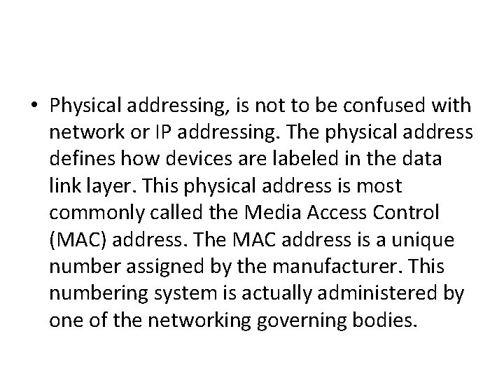  • Physical addressing, is not to be confused with network or IP addressing.