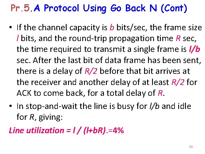 Pr. 5. A Protocol Using Go Back N (Cont) • If the channel capacity