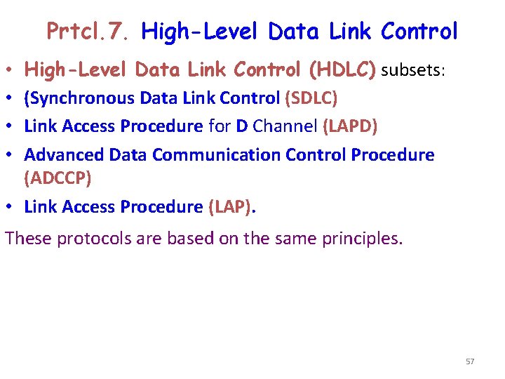 Prtcl. 7. High-Level Data Link Control (HDLC) subsets: (Synchronous Data Link Control (SDLC) Link