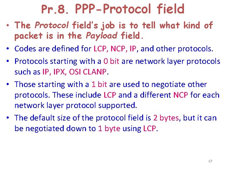 Pr. 8. PPP-Protocol field • The Protocol field’s job is to tell what kind