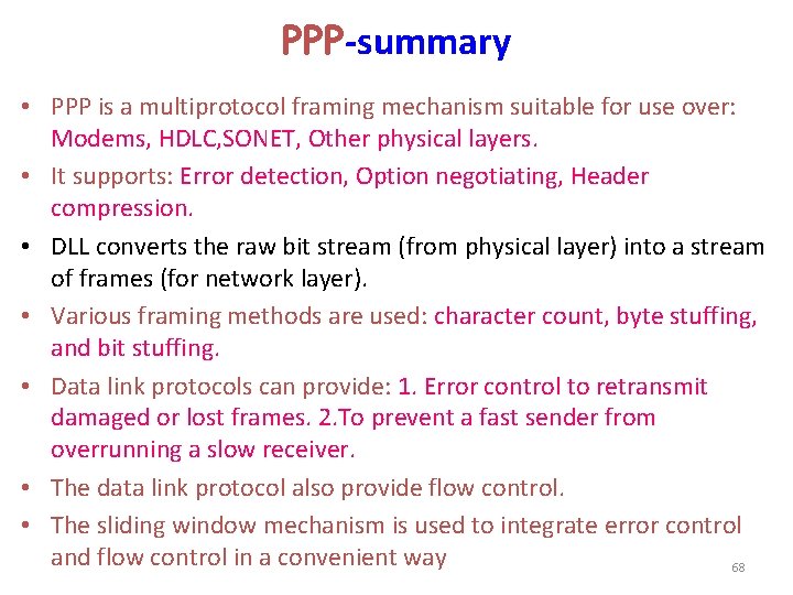 PPP-summary • PPP is a multiprotocol framing mechanism suitable for use over: Modems, HDLC,
