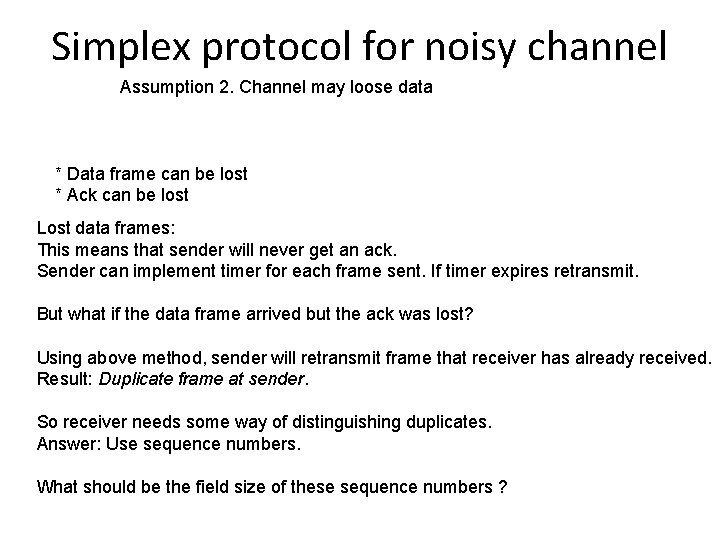 Simplex protocol for noisy channel Assumption 2. Channel may loose data * Data frame
