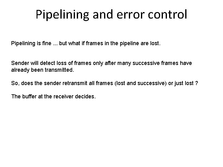 Pipelining and error control Pipelining is fine. . . but what if frames in