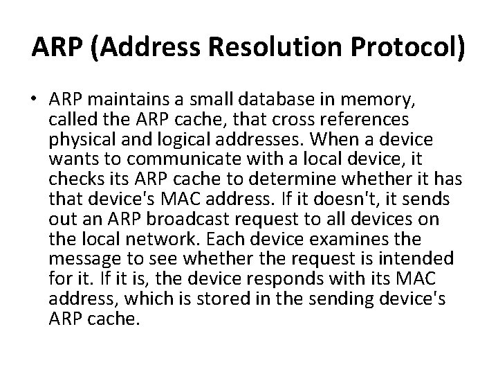 ARP (Address Resolution Protocol) • ARP maintains a small database in memory, called the