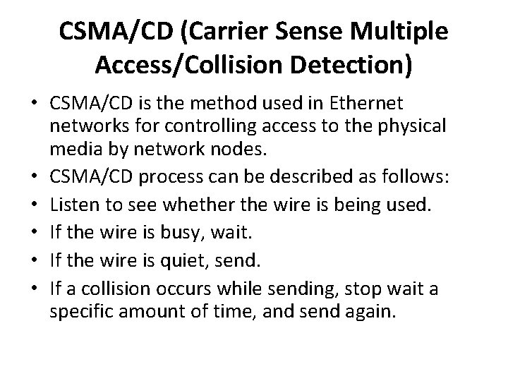 CSMA/CD (Carrier Sense Multiple Access/Collision Detection) • CSMA/CD is the method used in Ethernet