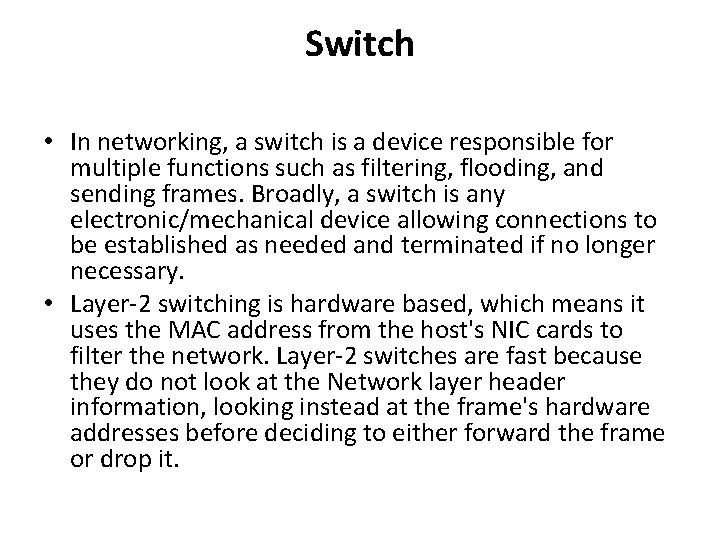Switch • In networking, a switch is a device responsible for multiple functions such