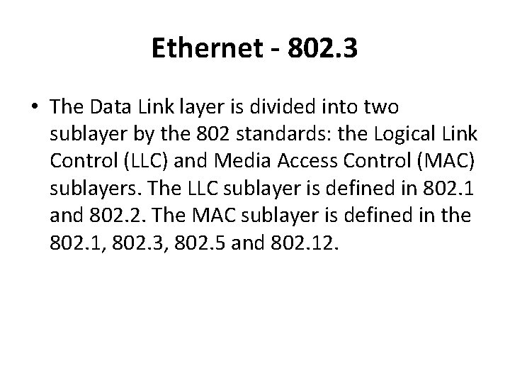 Ethernet - 802. 3 • The Data Link layer is divided into two sublayer