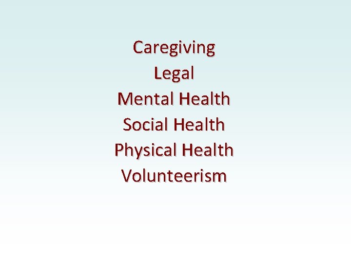 Caregiving Legal Mental Health Social Health Physical Health Volunteerism 