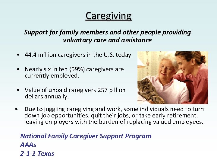 Caregiving Support for family members and other people providing voluntary care and assistance •