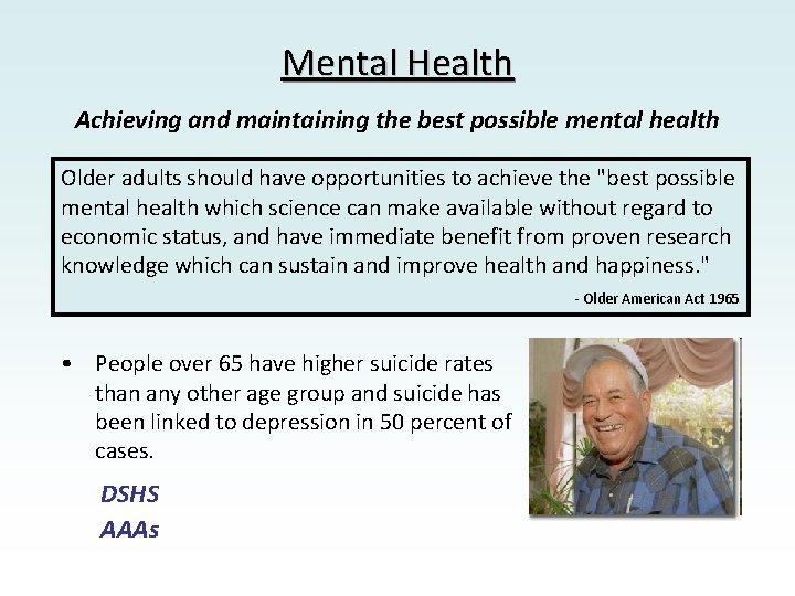 Mental Health Achieving and maintaining the best possible mental health Older adults should have