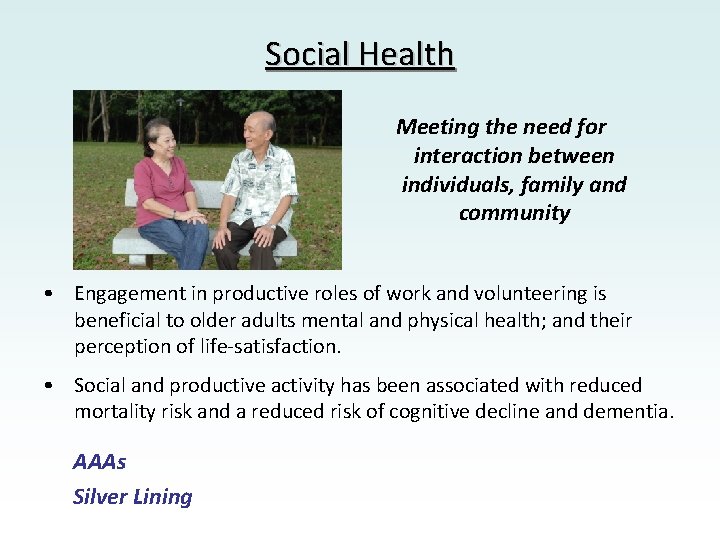 Social Health Meeting the need for interaction between individuals, family and community • Engagement