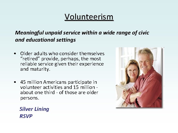 Volunteerism Meaningful unpaid service within a wide range of civic and educational settings •