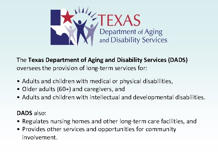 The Texas Department of Aging and Disability Services (DADS) oversees the provision of long-term