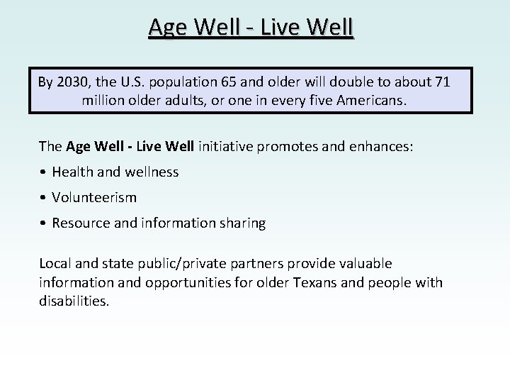 Age Well - Live Well By 2030, the U. S. population 65 and older