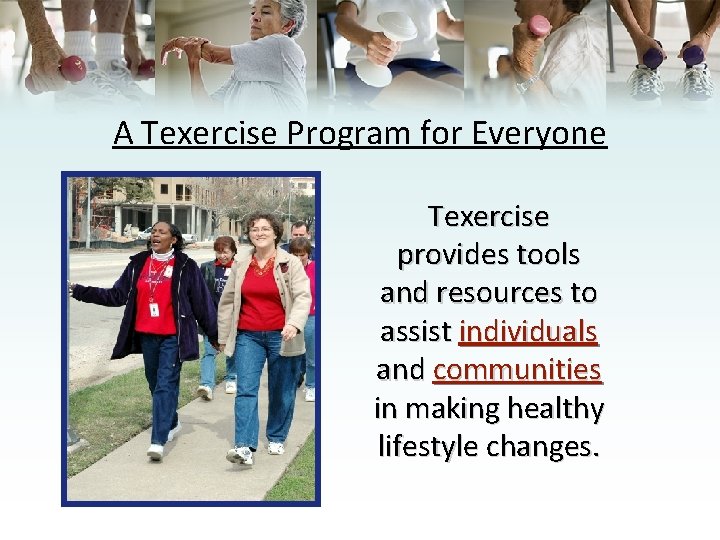 A Texercise Program for Everyone Texercise provides tools and resources to assist individuals and