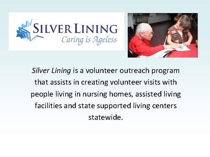 Silver Lining is a volunteer outreach program that assists in creating volunteer visits with