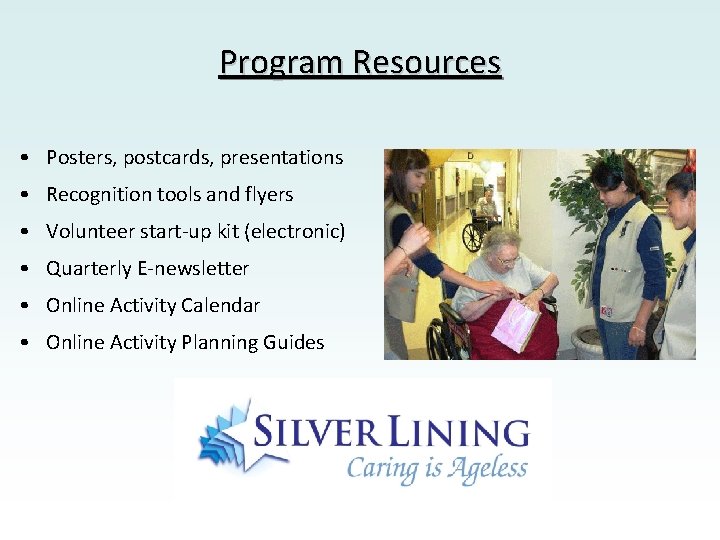 Program Resources • Posters, postcards, presentations • Recognition tools and flyers • Volunteer start-up