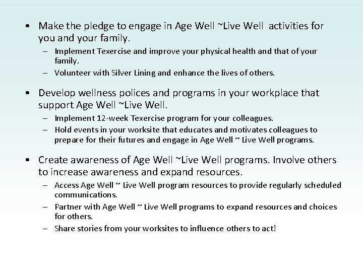  • Make the pledge to engage in Age Well ~Live Well activities for