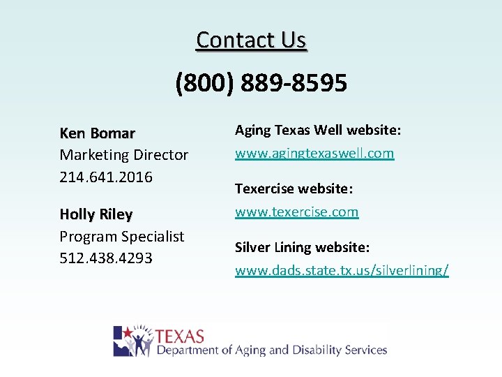 Contact Us (800) 889 -8595 Ken Bomar Marketing Director 214. 641. 2016 Aging Texas