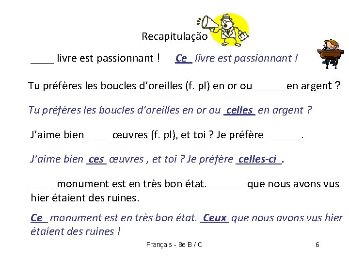 Recapitulação ____ livre est passionnant ! Ce livre est passionnant ! Tu préfères les