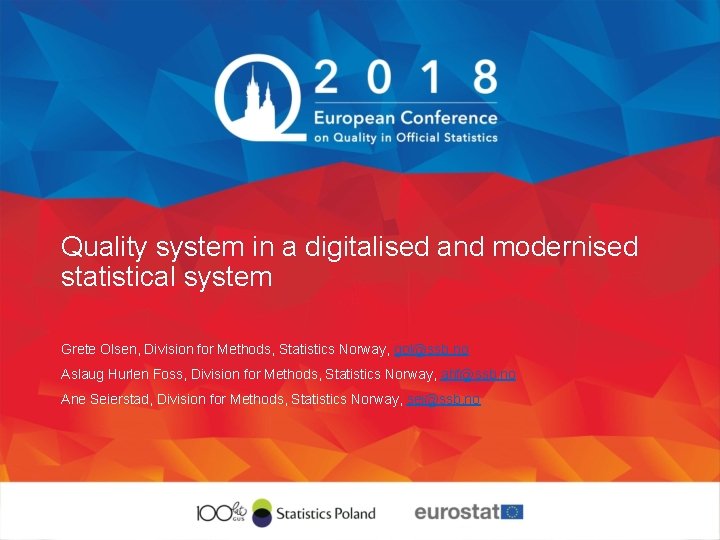 Quality system in a digitalised and modernised statistical system Grete Olsen, Division for Methods,