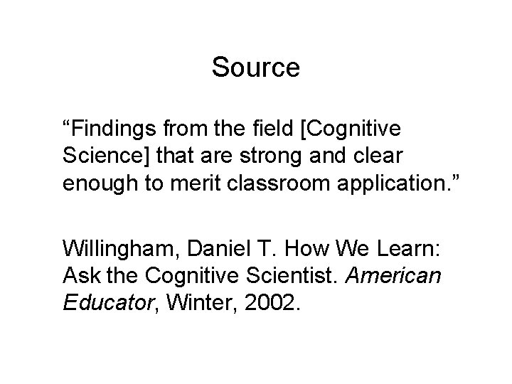 Source “Findings from the field [Cognitive Science] that are strong and clear enough to