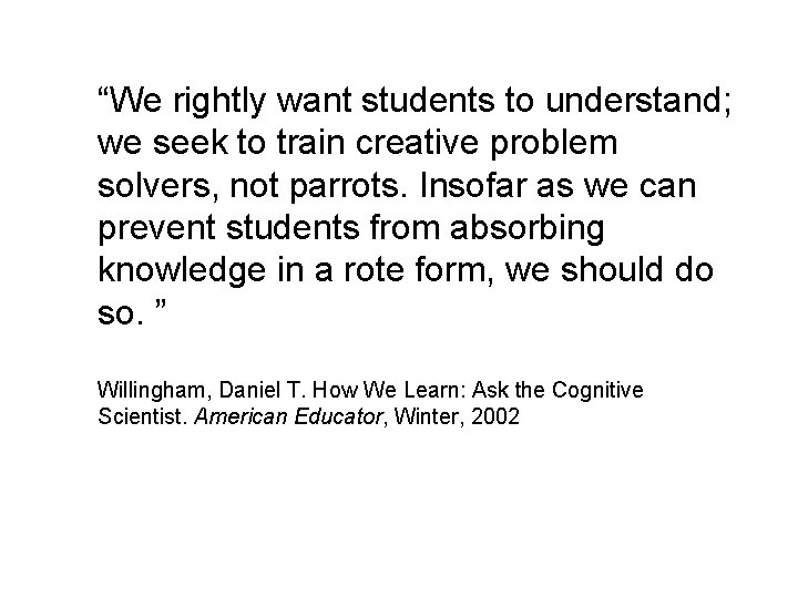 “We rightly want students to understand; we seek to train creative problem solvers, not “We rightly want students to understand; we seek to train creative problem solvers, not