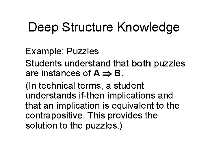 Deep Structure Knowledge Example: Puzzles Students understand that both puzzles are instances of A Deep Structure Knowledge Example: Puzzles Students understand that both puzzles are instances of A