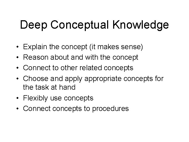 Deep Conceptual Knowledge • • Explain the concept (it makes sense) Reason about and Deep Conceptual Knowledge • • Explain the concept (it makes sense) Reason about and