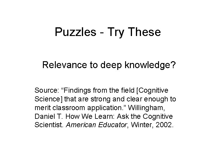 Puzzles - Try These Relevance to deep knowledge? Source: “Findings from the field [Cognitive Puzzles - Try These Relevance to deep knowledge? Source: “Findings from the field [Cognitive