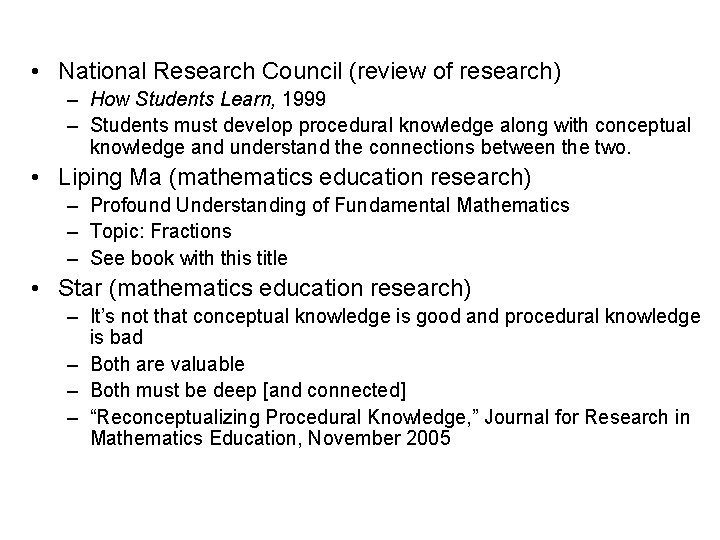 • National Research Council (review of research) – How Students Learn, 1999 – • National Research Council (review of research) – How Students Learn, 1999 –