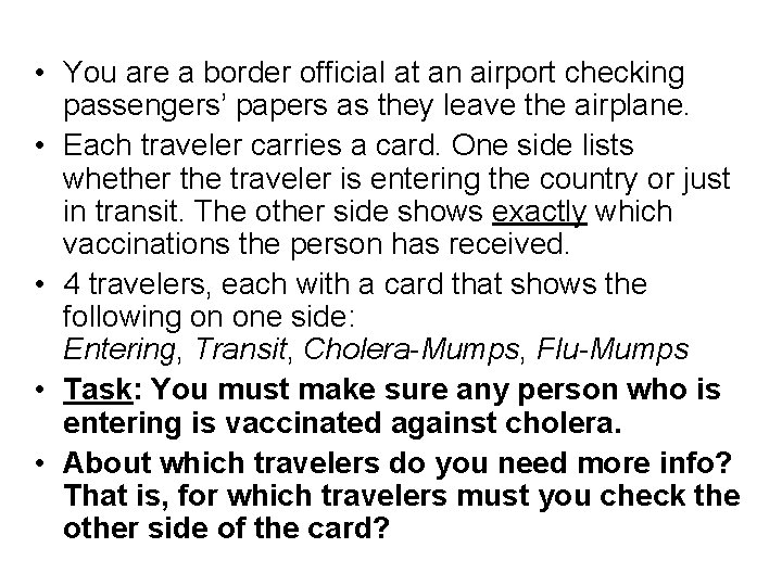 • You are a border official at an airport checking passengers’ papers as • You are a border official at an airport checking passengers’ papers as