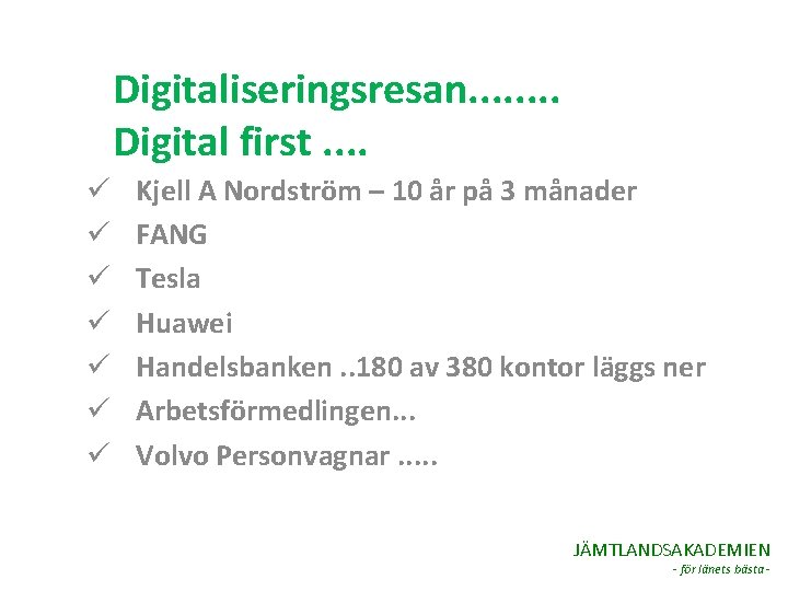 Digitaliseringsresan. . . . Digital first. . ü ü ü ü Kjell A Nordström